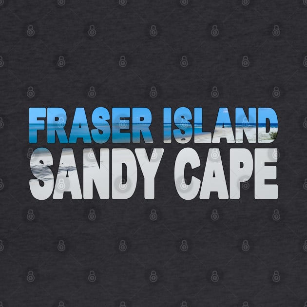 FRASER ISLAND - Queensland Australia Sandy Cape by TouristMerch